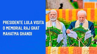 Presidente Lula visita o Memorial Raj Ghat Mahatma Ghandi