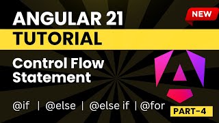Angular 21 Tutorial for Beginners | Control Flow Statement ( If, Else, Else If, for ) | Part - 4