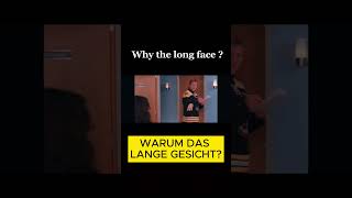 WARUM DAS LANGE GESICHT @englishbymovies @eglishforbeginners WHY THE LONG FACE