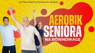 Aerobik Dla Seniora Na Równowagę | Aktywny Senior