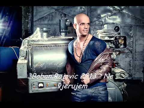 Boban Rajovic 2013 - Ne Vjerujem - YouTube