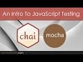 Intro To JavaScript Unit Testing With Mocha JS & Chai