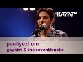 Peeliyezhum by Gayatri & The Seventh Note - Music Mojo - Kappa TV