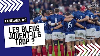 La Relance #2 - Les internationaux francais jouent-ils trop ?