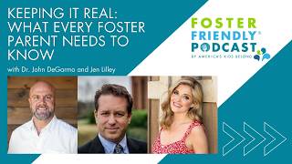 Keeping it Real: What Every Foster Parent Needs to Know with Dr. John DeGarmo and Jen Lilley
