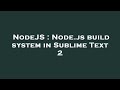 NodeJS : Node.js build system in Sublime Text 2