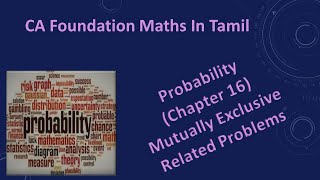 CA Foundation Maths In Tamil| Mutually Exclusive related problems in probability| Mutually Exclusive