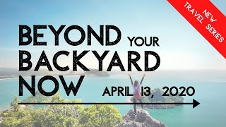 New Travel Show - Episode TWO - Beyond Your Backyard NOW!