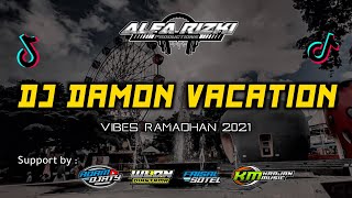 DJ DAMON VACATION SLOWBASS VIBES RAMADHAN 2021 BY ALFARIZKII