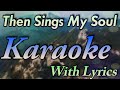 Then Sings My Soul Karaoke With Lyrics | Then Sings My Soul Instrumental | How Great Thou Art Lyrics