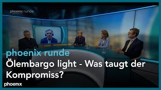 phoenix runde: Ölembargo light - Was taugt der Kompromiss?