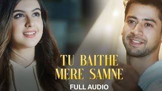 Tu Baithe Mere Samne | Raj Barman | Paras Arora, Tunisha Sharma | New Song 2023 | Full Audio
