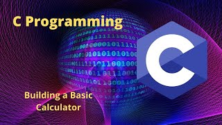 05.C Programming Using Notepad - Building a Basic Calculator
