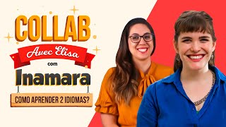 5 dicas sobre como aprender 2 idiomas ao mesmo tempo - Collab Avec Elisa com Inamara Arruda