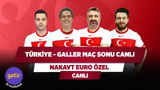Türkiye - Galler Maç Sonu Canlı | Serdar Ali Çelikler & Ali Ece & Uğur K. & Yağız S. | Nakavt