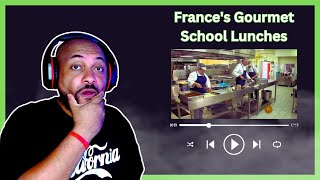 AMERICAN REACTS TO | France's Gourmet School Lunches