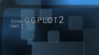19. Using ggplot2: part 2
