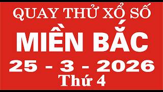 Quay thử xổ số Miền Bắc ngày 25 tháng 3 năm 2026 - Quay thử XSMB, Xosothantai