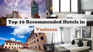 Top 10 Recommended Hotels In Vasteras | Best Hotels In Vasteras