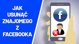 Jak usunąć znajomego z Facebooka ?