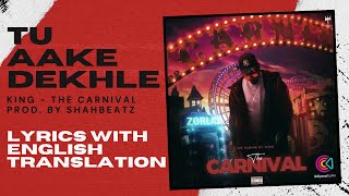Tu Aake Dekhle (lyrics + ENGLISH translation) King - | The Carnival | Prod. by Shahbeatz |