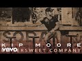 Kip Moore - Bittersweet Company (Audio)