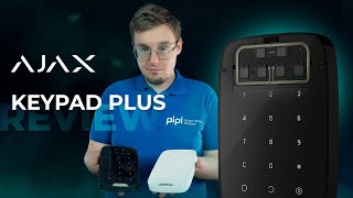 AJAX KeyPad Plus ​Review - High-end Card Reader | AJAX Alarm System Review