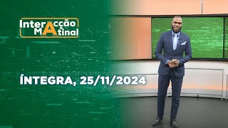 Assista na íntegra o Interacção Matinal 25/11/2024