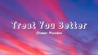 Treat you better - Shawn Mendes (lyric)