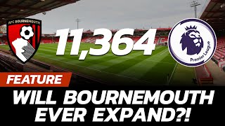 Why Haven't Bournemouth Increased Their Capacity And Will They Ever Expand?