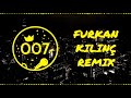 Furkan Kilinç - Slowed Remix | 007 - REMIX