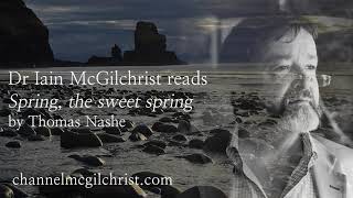 Daily Poetry Readings #336: Spring, the Sweet Spring by Thomas Nashe read by Dr Iain McGilchrist