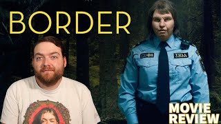 BORDER (2018) MOVIE REVIEW