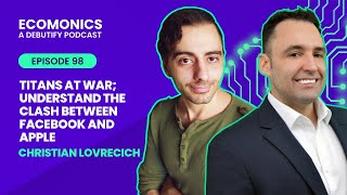 Christian Lovrecich - Titans At War; Understand The Clash Between Facebook And Apple