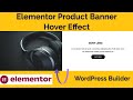 Elementor Custom Product Banner  Beautiful Hover Effect | WordPress Builder