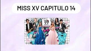 MISS XV CAPITULO 14