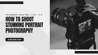 HOW TO SHOOT STUNNING PORTRAIT PHOTOGRAPHY