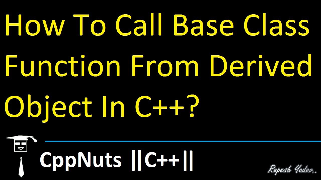 How To Call Base Class Function From Derived Object In C++? - YouTube