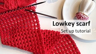 Lowkey scarf - Set up tutorial | lowkey.bold.knit