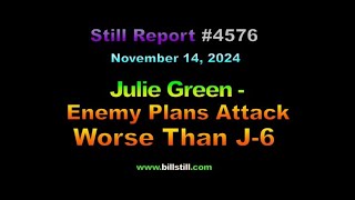 4576**, Julie Green   Enemy Plans Attack Worse Than J 6 !!!, 4576