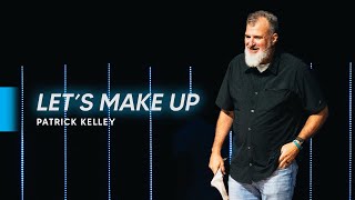 Let's Make Up - Patrick Kelley