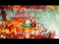 Christmas Man's Birth As GOD Neville Goddard