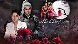 Lữ Khách Hồng Trần -  Ca Sĩ Ken Trần Ft Sáng Tác KLou  | Trăm triệu hạt mưa rơi chẳng hạt ..