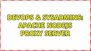 DevOps & SysAdmins: apache nodejs proxy server (2 Solutions!!)