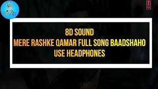 "Mere Rashke Qamar" - 8D Sound Song | Baadshaho | Ajay Devgn, Ileana, Nusrat & Rahat Fateh Ali Khan