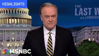 Watch The Last Word With Lawrence O’Donnell Highlights: April 18