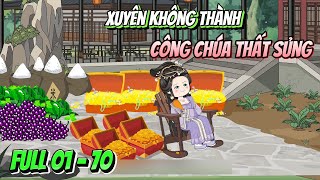 [Full 01 - 70] Xuyên không thành công chúa thất sủng | Ngọc Đức Review