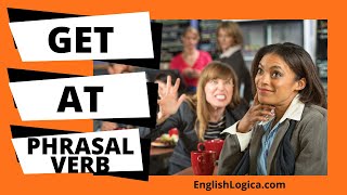 Get At - Phrasal Verb | Everyday English Phrasal Verbs | Learn Phrasal Verbs