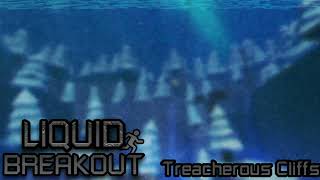 Liquid Breakout OST - Treacherous Cliffs (UNUSED)