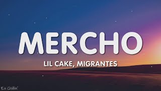 LiL CaKe, Migrantes - MERCHO (Letra/Lyrics)